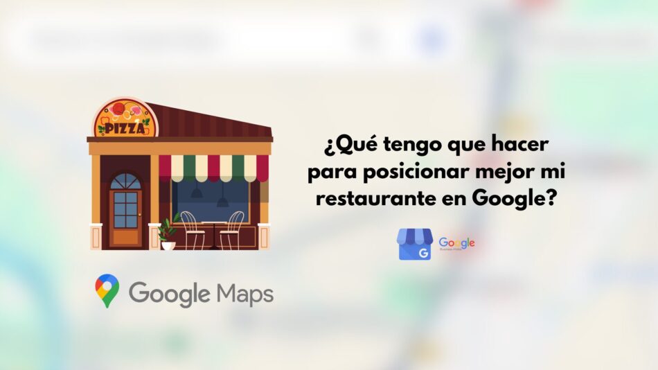 ¿Qué tengo que hacer para posicionar mejor mi restaurante en Google?