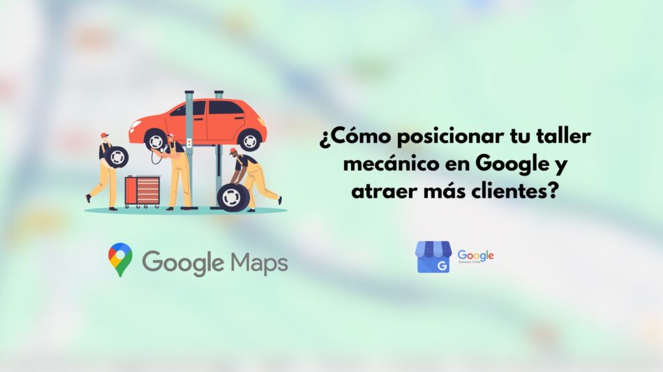 ¿Como posicionar tu taller mecánico en Google y atraer más clientes?